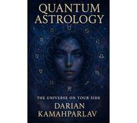 Quantum Astrology: The Universe On Your Side