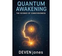 Quantum Awakening: The Science of Consciousness