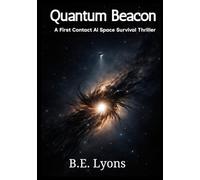 Quantum Beacon: A First Contact Ai Survival Thriller (The Quantum Beacon Series)
