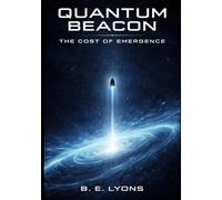 Quantum Beacon: The Cost Of Emergence (The Quantum Beacon Series)