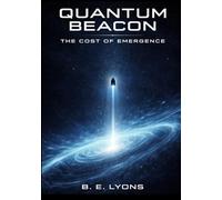 Quantum Beacon: The Cost Of Emergence (The Quantum Beacon Series)