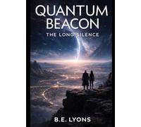 Quantum Beacon: The Long Silence (The Quantum Beacon Series)