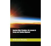 Quantum Bible Principles: Life Lessons in Energy and Timeline Alignment