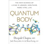 Quantum Body: The New Science of Living a Longer, Healthier, More Vital Life