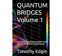 QUANTUM BRIDGES Volume 1: Connecting the Hubble Constant to the Zeros of the Riemann Zeta Function