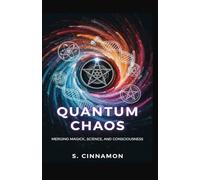 Quantum Chaos: Merging Magick, Science, and Consciousness