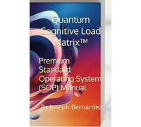 Quantum Cognitive Load Matrix™: Premium Standard Operating System (SOP) Manual