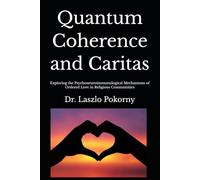 Quantum Coherence and Caritas: Exploring the Psychoneuroimmunological Mechanisms of Ordered Love in Religious Communities