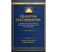 Quantum Collaborators: A Quantified Approach to Demarcating True Collaboration from Social Facilitation According to Their Unified Outcomes (A TMQ Approach)