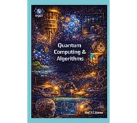 Quantum Computing & Algorithms: 4 (Quantum Horizons: How Quantum Science Will Rebuild Our World)