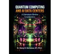 QUANTUM COMPUTING AND AI DATA CENTERS: A LITERATURE REVIEW: COMPLETE EDITION