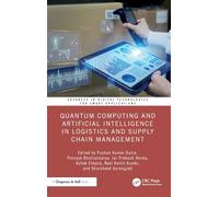 Quantum Computing and Artificial Intelligence in Logistics and Supply Chain Management (Advances in Digital Technologies for Smart Applications)