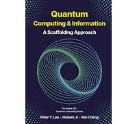 Quantum Computing and Information: A Scaffolding Approach: A Scaffolding Approach (New Edition Available) (The Scaffolding Series)