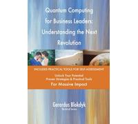 Quantum Computing for Business Leaders: Understanding the Next Revolution