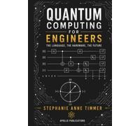 Quantum Computing For Engineers: The Language, The Hardware, The Future