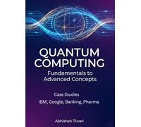 Quantum Computing: Fundamentals to Advanced Concepts | 2026 Edition | Case Studies of Google and IBM Covered