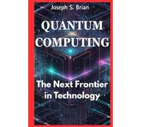 QUANTUM COMPUTING: The Next Frontier in Technology