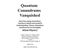 Quantum Conundrums Vanquished 260131: M: Have fun young researchers, You have a whole new world of understanding, theory, simulation, and discovery to investigate