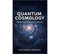 Quantum Cosmology: The Smallest Scale of the Universe: 2 (Astrophysics and Cosmology)