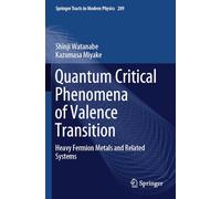 Quantum Critical Phenomena of Valence Transition: Heavy Fermion Metals and Related Systems: 289 (Springer Tracts in Modern Physics)