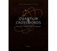 Quantum Crosswords: Large-Print Word-Fit Puzzles - Physics, Chemistry & Energy | 96 Puzzles in 3 Difficulty Levels, with Answers (Large-Print Word-Fit Crosswords)