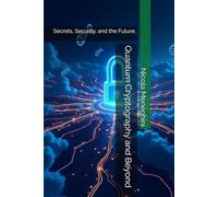 Quantum Cryptography and Beyond: Secrets, Security, and the Future (Thinking in Code - Stories, Ideas, and Futures of Computer Science)