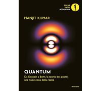 Quantum. Da Einstein a Bohr, la teoria dei quanti, una nuova idea della realtà (Oscar saggi. Accademia)