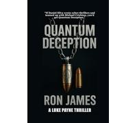 Quantum Deception: A Techno-Thriller of AI, Power, and Redemption (Luke Payne Thriller)
