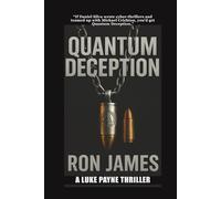 Quantum Deception: A Techno-Thriller of AI, Power, and Redemption (Luke Payne Thriller)