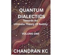 QUANTUM DIALECTICS: Volume one: Towards an Ultimate Theory of Reality (QUANTUM DIALECTICS: Twelve Volumes Series)