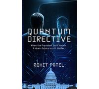 QUANTUM DIRECTIVE: When the President Isn’t Human: A near-future sci-fi thriller of artificial intelligence and political power (Quantum - Sci-Fi)