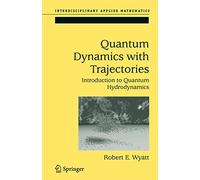 Quantum Dynamics with Trajectories: Introduction to Quantum Hydrodynamics: 28 (Interdisciplinary Applied Mathematics)