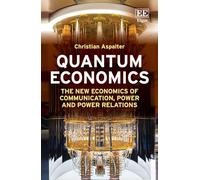 Quantum Economics: The New Economics of Communication, Power and Power Relations