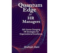 Quantum Edge for HR Managers: 365 Game-Changing HR Strategies for Organizational Excellence.