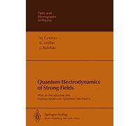Quantum Electrodynamics of Strong Fields: With an Introduction into Modern Relativistic Quantum Mechanics (Theoretical and Mathematical Physics)