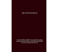 QUANTUM FIELD journal, perfect for planning , scripting, affirmations, or daily reflections , 150 lined pages