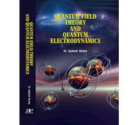 Quantum Field Theory and Quantum Electrodynamics (First Edition-2017)