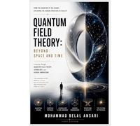 Quantum Field Theory: Beyond Space and Time (Understanding the Universe)