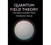Quantum Field Theory: From Basics to Modern Topics – Cambridge University Press