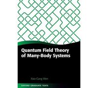 Quantum Field Theory of Many-Body Systems: From the Origin of Sound to an Origin of Light and Electrons (Oxford Graduate Texts)