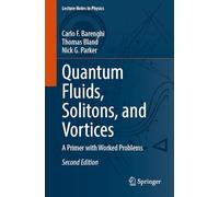 Quantum Fluids, Solitons, and Vortices: A Primer with Worked Problems: 1050 (Lecture Notes in Physics, 1050)