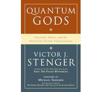 Quantum Gods: Creation, Chaos, and the Search for Cosmic Consciousness