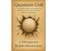 Quantum Golf: “A Quantified Approach to Achieving Quantum Performance through Improved Technique”