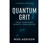 Quantum Grit: Code Your Mind, Rewrite Your Destiny