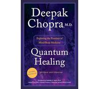 Quantum Healing (Revised and Updated): Exploring the Frontiers of Mind/Body Medicine