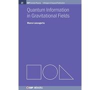 Quantum Information in Gravitational Fields (IOP Concise Physics)