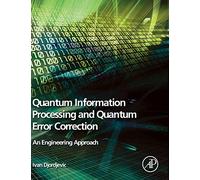 Quantum Information Processing and Quantum Error Correction: An Engineering Approach