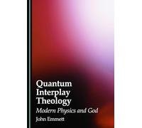 Quantum Interplay Theology: Modern Physics and God