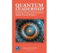 Quantum Leadership: Cultivating People and Innovation in a Rapidly Evolving Workplace