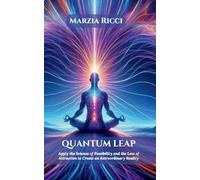 Quantum Leap: Apply the Science of Possibility and the Law of Attraction to Create an Extraordinary Reality